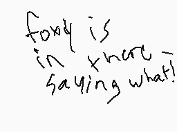Drawn comment by FoxyFNAF