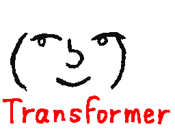 He is Transformer.