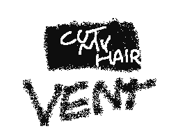 CUT MY HAIR (VENT)