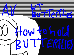 How to hold butterflies (WT)