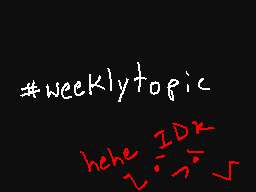 weekly topic thing