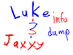 Luke & Jaxxy info dump