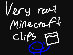 'very real' Minecraft clips