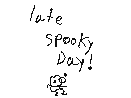 Late spooky DAY!