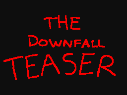 The Downfall TEASER
