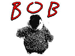 Bob: Attack of the Bob