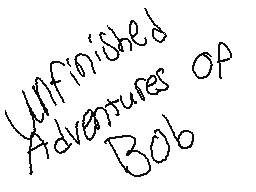 An unfinished Adventures of Bob Episode