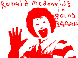 Ronald mcdonalds in going BAAAAAAHHHH