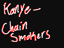 Kanye by the chainsmokers