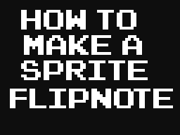 How to Make a Sprite flipnote