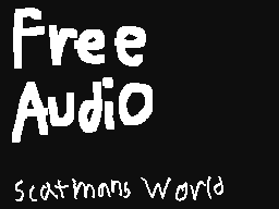 Free Audio (Scatmans World)