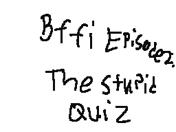 BFFI Episode 2:The Stupid Quiz