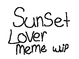 Sunset Lover Meme (w.i.p)