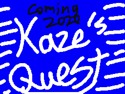 You don't know what Kaze's Quest is?!?!