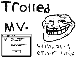 Trolled MV: Windows Error Remix