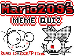 Mario209's Meme/Quiz featuring Will$ten!
