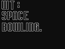 WT: Space Bowling
