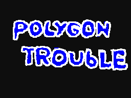 'polygon trouble'