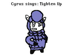 Cyrus sings:Tighten Up.