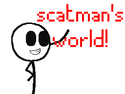 Scatman's world!