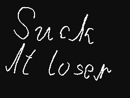 Suck it lil' loser