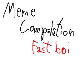 Meme Compalation fast boi version