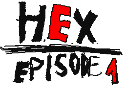 H.E.X episode 1