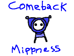 Comeback Mippness PLZ !!