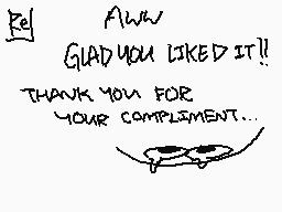 Drawn comment by Hellkun
"Aww GLAD YOU LIKED IT!! THANK YOU FOR YOUR COMPLIMENT..."
