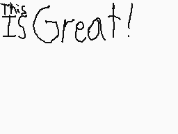 Drawn comment by ロルガンロックスDS
"This Is Great!"