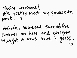 Drawn comment by rakugaki
"You're welcome! It's pretty much my favourite part. :) Hahah, someone spread the rumour on here and everyone thought it was true I guess. :))"