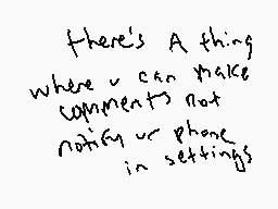 Drawn comment by Ronman©
"there's A thing where u can make (comments) not notifying ur phone in settings"