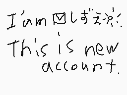 Drawn comment by KOUTA
"I'am しょんぼり This is new account."