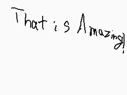 Drawn comment by Whitesonic
"That is Amazing!"