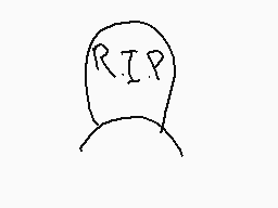 Drawn comment by Vekkz
"RIP"