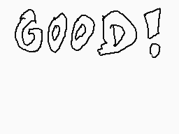 Drawn comment by Mr.m-f
"GOOD!"