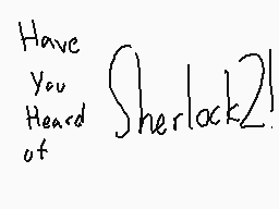 Drawn comment by nirav_DS@😃
"Have You Heard of Sherlock2!"