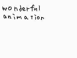 Drawn comment by Scarlet :)
"wonderful animation"