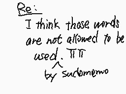 Drawn comment by べんとう
"Re: I think those words are not allowed to be used. TII by sadomemo"
