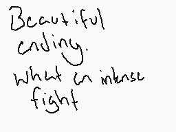 Drawn comment by InfinTacos
"Beautiful ending. What an intense fight"