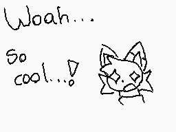 Drawn comment by Darq
"Woah... So cool...!"