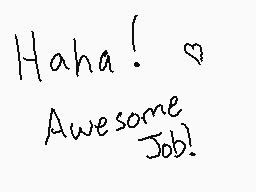 Drawn comment by AMANDA
"Haha! 💙 Awesome Job!"