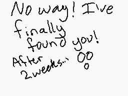 Drawn comment by SonicComic
"No way! I've finally found you! After 2 weeks... 00"