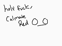 Drawn comment by ♠JessyDS♠
"holy fuck, calmiate Red O_O"
