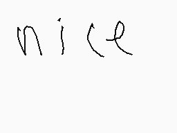 Drawn comment by GAMER_BOII
"nice"