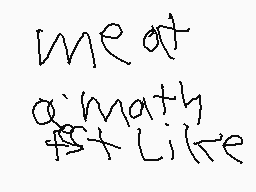 Drawn comment by xXDanteXx
"meat a math like"