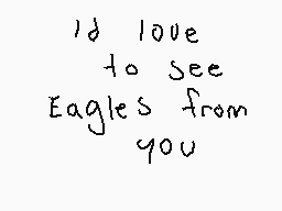 Drawn comment by Kody
"I'd love to see Eagles from you"