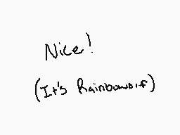 Drawn comment by RainbowKat
"Nice! (It's Rainbowoff)"