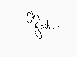 Drawn comment by Kyden✕
"Oh you..."