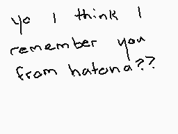 Drawn comment by notme
"yo I think I remember you from hatena?"
